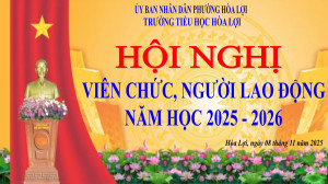 TRƯỜNG TIỂU HỌC HÒA LỢI TỔ CHỨC HỘI NGHỊ C VIÊN CHỨC, NGƯỜI LAO ĐỘNG NĂM HỌC 2025-2026